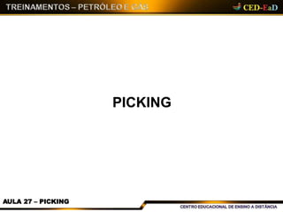 PICKING
AULA 27 – PICKING
 