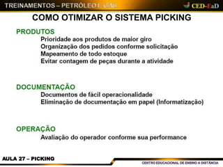 COMO OTIMIZAR O SISTEMA PICKING
AULA 27 – PICKING
 