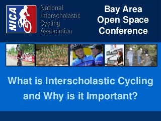 What is Interscholastic Cycling
and Why is it Important?
Bay Area
Open Space
Conference
 