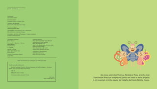 Aos meus sobrinhos Vinícius, Abrahão e Thaís, à minha mãe
Francineide Alves que sempre me apoiou em todos os meus projetos
e, em especial, à minha equipe de trabalho da Escola Carlota Távora.
Dados Internacionais de Catalogação na Publicação (CIP)
Ceará. Secretaria da Educação.
Azuleta/ Rosenaide Farias de Oliveira; ilustrações de Paula Rodrigues. – Fortaleza:
SEDUC, 2012. (Coleção PAIC Prosa Poesia)
24p.; il.
ISBN: 978-85-8171-038-9
1.Literatura infanto-juvenil. I. Título.
CDD 028.5
CDU 37+028.1(813.1)
Copyright © 2012 Rosenaide Farias de Oliveira
Ilustrador: Paula Rodrigues
Governador
Cid Ferreira Gomes
Vice-Governador
Domingos Gomes de Aguiar Filho
Secretária da Educação
Maria Izolda Cela de Arruda Coelho
Secretário Adjunto
Maurício Holanda Maia
Coordenadora de Cooperação com os Municípios
Márcia Oliveira Cavalcante Campos
Orientadora da Célula de Programas e Projetos Estaduais
Lucidalva Pereira Bacelar
Coordenação Editorial
Kelsen Bravos
Preparação de Originais e Revisão
Kelsen Bravos
Túlio Monteiro
A. R. Sousa
Revisão de Prova
Marta Maria Braide Lima
Kelsen Bravos
Projeto e Coordenação Gráfica
Daniel Diaz
Conselho Editorial
Maria Fabiana Skeff de Paula Miranda
Leniza Romero Frota Quinderé
Marta Maria Braide Lima
Isabel Sofia Mascarenhas de Abreu Ponte
Sammya Santos Araújo
Vânia Maria Chaves de Castro
Antônio Élder Monteiro de Sales
Catalogação e Normalização
Gabriela Alves Gomes
Maria do Carmo Andrade
 