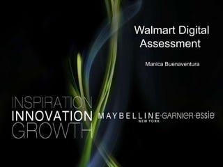 Walmart Digital
Assessment
Manica Buenaventura
 