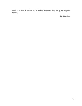 secret soit seul à inscrire notre ascèse personnel dans son grand registre
céleste.

                                                             La rédaction.




                                                                             9
 