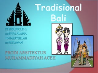 Tradisional
Bali
 
