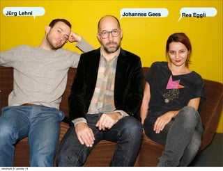 Jürg Lehni

vendredi 31 janvier 14

Johannes Gees

Rea Eggli

 