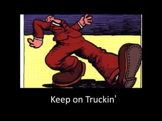 Keep on Truckin’
 