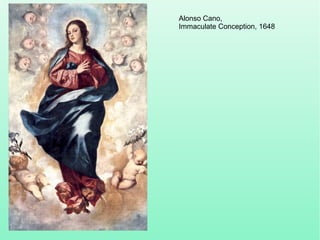 Alonso Cano,
Immaculate Conception, 1648