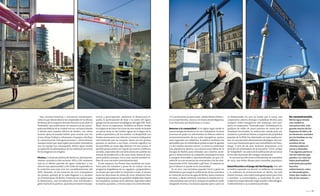 Hay muchas historias e iniciativas interesantes,
como la que desarrollaron los empleados de la oficina
berlinesa de la empresa dotcom Futurice (con sede en
Finlandia), que publicaron un anuncio en los principales periódicos de la ciudad con un «se busca abuela
o abuelo para nuestra oficina de Berlín», un «alma
buena» ajena al mundo-twitter para cocinar una vez
al mes (Soup Friday) y cohesionar el equipo y facilitar
la comunicación intergeneracional e intercultural.
Aunque mejor que sepa inglés para poder entenderse
con un equipo tan cosmopolita. Berlín sigue siendo
la capital de los advenedizos, de los solitarios (un tercio
de los hogares son singles).
Piratas. La historia política de Berlín es, obviamente,
intensa, incluida la más reciente. SPD y CDU acabaron
mal en el último periodo de «gran coalición» y eso
ofreció una oportunidad a Die Linke (la izquierda) en
la coalición rosa-roja (con los socialdemócratas del
SPD). Después, en los comicios de 2011 irrumpieron
los piratas, quienes de la nada llegaron a 15 escaños
en el Parlamento de Berlín. Prometen un update para
la democracia, una actualización; han movilizado a
gente harta de la política. Quieren promover transpa-

rencia y participación, mediante la democracia líquida, la participación de base y la unión del Agora
griego con los recursos tecnológicos del siglo XXI. Todo
fluye, esa es su esperanza. También en Berlín, donde
la exigencia de hacer las cosas de otro modo se hunde
no pocas veces en las turbias aguas de la lógica de la
política partidista y de los medios. La Realpolitik. Los
Verdes atravesaron ese rubicón y el nuevo Linkspartei
está luchando por no cruzarlo: ahora son los piratas
quienes se asoman a esa línea; cruzarla significa no
ser percibido ya como algo distinto. En este punto, el
partido pirata podría ser espejo de nuevos conflictos
sociales, expresión del creciente deseo de cambiar las
formas de producción y de sacar otros temas al escenario político (aunque, en su caso, quizás también reflejo de una creciente individualización).
A este respecto, los Piratas han resultado ser atractivos para los votantes a pesar de no contar con un
programa (orgullosos de su «agujero» programático,
no tienen por qué saber la respuesta a todo, al menos
hasta las elecciones de otoño de 2013). Sebastian Nerz
responde que tampoco los partidos establecidos tienen
las respuestas, aunque no lo admitan. Aprenden sobre
la marcha, apuntan, y ven las cosas con cierta frescura.

«Y si no funciona no pasa nada –añade Martin Delius–,
es un experimento, vamos a ver hasta dónde llegamos;
si no funciona nos disolvemos y a casa».
Retorno a la comunidad. Si en algún lugar reside la
nueva energía de Berlín es en sus ciudadanos: la mera
amenaza de pedir un referéndum en febrero sobre la
recomunitarización de las redes energéticas parece
estar logrando sus objetivos, la política berlinesa ha
aprendido que un referéndum puede ocupar la agenda
y a los medios durante meses. La meta es conformar
una plataforma abierta, una alianza local (Mesa de la
Energía de Berlín) para refundar con criterios ecológicos y democráticos la compañía municipal en base
a energías renovables y descentralizadas, ya que a finales de 2013 se renuevan las concesiones con las multinacionales EON, Vattenfall y gdf Suez. El objetivo es
que el dinero se quede en la comunidad.
Ya en 2011, una iniciativa popular forzó y ganó un
referéndum que exigía la publicación de los contratos
de venta del servicio de agua de Berlín, hasta entonces
secretos, y desde entonces continúa la batalla por recomunitarizar este servicio, aunque los políticos están
alargando el tema y la alianza popular poco a poco se

va deshaciendo. En 2012 se fundó, por si acaso, una
cooperativa abierta (Energía Ciudadana Berlín) para
comprar redes energéticas. Sin embargo, otro proyecto, la cooperativa “Vivienda justa”, formada por inquilinos de miles de pisos puestos en venta por el
Treuhand (recuerden, la institución creada para administrar y privatizar bienes y empresas de propiedad
popular de la RDA) fue eliminada sin más explicaciones, en una decisión abiertamente ideológica, del concurso que finalmente ganó una inmobiliaria de Hamburgo. Y otra de las más recientes propuestas es la
petición de referéndum de la iniciativa “100% campo
de Tempelhof”, en contra de la edificación de un tercio
de las 380 hectáreas del antiguo aeropuerto.
Se acercan las elecciones al Bundestag de setiembre
de 2013, una fecha idónea para consultas populares.
Gentrificación o el juego del Berlinopoly. Este año
se habrá superado un récord: 10 millones de turistas
y 25 millones de pernoctaciones en Berlín. No solo
vienen turistas, sino sobre todo gente joven para vivir
y estudiar: 4 universidades, 4 academias de arte, 6
academias especializadas (algo similar a MondragonUnibertsitatea) y 19 academias privadas.

En reconstrucción.
Berlín sigue siendo
una ciudad en
reconstrucción. Aún
guarda marcas de los
impactos de bala y de
los destrozos causados
por las bombas en sus
edificios, o los
nombres de las
víctimas judías en
aceras y fachadas.
Y en algunas partes se
ven las tuberías que
quedan a la vista (no
había profundidad
suficiente para poder
hacerlas
subterráneas), como
en Alexanderplatz,
Unter den Linden, la
isla de los museos…

zazpika 19

 