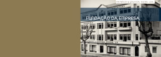 PATRÍCIO & GOUVEIA, SUCRS, LDA.




FUNDAÇÃO DA EMPRESA
 
