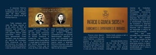 A empresa Patrício                                                                                                                                     imensa      de      trabalhar.
e Gouveia, Sucrs, Lda, foi                                                                                                                                   Apesar       das        muitas
fundada por dois cunhados,                                                                                                                                   dificuldades      financeiras,
João    de    Deus  Magno                                                                                                                                    conseguiu,     a    pouco    e
Gouveia e Adolfo Aires de                                                                                                                                    pouco, ir aumentando a sua
Freitas Patrício.                                                                                                                                            empresa. Por outro lado,
                                                                                                                                                             de tempos a tempos, havia
                                                                                                                                                             a necessidade imperativa
	      Tudo começou com                                                                                                                                      de transferir a empresa
João de Deus, nascido a                                                                                                                                      para instalações cada vez
14 de Junho de 1906 em                                                                                                                                       maiores, com o objectivo
Machico, que começou a         	      Com a ambição de        Anos passados, aplicando
                                                                                                                                                             de responder à altura do
trabalhar   muito    jovem,    querer    evoluir,  iniciou-   toda a aprendizagem no
                                                                                                                                                             aumento de produção.
com apenas 14anos, como        se nas aulas nocturnas         seu     primeiro     trabalho
                                                                                                                                                             	 Uma            das     suas
praticante   numa      firma   de noções de comércio          juntamente com uma grande         	      Poucos anos depois,    Deste modo, passou a ser o     soluções mais duradouras,
Síria   denominada    “Casa    na   Escola   Industrial   e   determinação, idealizou e         com o falecimento do seu      único proprietário.            foi    em     1941     quando
Saydach”, que se dedicava      Comercial    do    Funchal,    criou uma sociedade com           sócio Patrício, a empresa                                    adquiriu um prédio na Rua
ao fabrico de bordados.        situada na Rua Santa Maria     Patrício. A 6 de Junho de 1925,
                                                                                                passou    a   denominar-se    	     Gouveia desde o início   do Carmo nº 72, onde a
Esta situava-se na Rua         - a qual agora é conhecida     nascia, assim, a empresa
                                                                                                Patrício & Gouveia, Sucrs,    da sua vida de industrial      empressa passou a dispor
da Carreira, na cidade do      por Escola Secundária de       Patrício & Gouveia, Lda, que
                                                                                                Lda, visto que adquiriu aos   lutou com muito afinco         de edifício próprio, dando
Funchal, onde já trabalhava    Francisco Franco, que se       começou como uma pequena
                                                                                                herdeiros do seu cunhado      mas sempre com grande          estab ilidade por 7 anos à
o seu cunhado Adolfo Aires.    situa da Rua João de Deus.     fábrica de bordados.
                                                                                                a cota por estes herdada.     energia e uma vontade          sua localização.
 