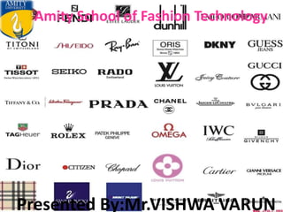 Amity School of Fashion Technology
Presented By:Mr.VISHWA VARUN
Amity School of Fashion Technology
Presented By:Mr.VISHWA VARUN
 