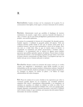 RPRGtQHQFLHUWDHVSHFLHGHEDUDMDLQWHOHFWXDOIUDQFHVD
GHDPSOLDGLIXVLyQHQHORFFLGHQWHODWLQRGXUDQWHOD~OWLPDGpFDGDGHOVLJOR;;
RPR WRGR FRPRGtQ UHVXOWD SDUWLFXODUPHQWH ~WLO SDUD ORJUDU KDFHU MXHJR HQ XQ
GLVFXUVRFXDQGRVHGLVSRQHGHDUJXPHQWRVHVFDVRVRPRWRGRFRPRGtQQR
SRVHHXQVLJQLILFDGRHQVtPLVPRVLQRHQHOPDUFRGHOGLVFXUVRGHQWURGHOFXDOVH
IRUPXOD (VWH OH[LFyJUDIR KD FRPSUREDGR TXHVXVWLWXHHILFD]PHQWHWpUPLQRV
FRPRFUHHQFLDFXOWXUDUHSUHVHQWDFLyQPLWRDFWLWXGLGLRVLQFUDVLDFRQRFLPLHQWR
GHVHQWLGRFRP~QHLGHRORJtDHQWUHPXFKRVRWURVDXQTXHSRUORJHQHUDOQR
VXVWLWXH D QLQJXQR FXPSOLHQGR XQD IXQFLyQ RUQDPHQWDO GHQWUR GHO WH[WR
$GHPiV GH SRVHHU HVWD FRQYHQLHQWH GXFWLOLGDG VLJQLILFDWLYD RSHUD GRWDQGR DO
GLVFXUVRGHXQFDUiFWHUFRQWHPSRUiQHRFRQORTXHSHUPLWHFRQFLWDUHOLQWHUpV
GHOOHFWRUiYLGRGHXQDSURVDDPELJXDQRYHGRVD
,QIHUHQFLD (VWDGtVWLFD )RUPD GH UD]RQDPLHQWR TXH SHUPLWH HVWLPDU
LQIRUPDFLyQSREODFLRQDODSDUWLU GHLQIRUPDFLyQPXHVWUDOFRQSUREDGDHILFDFLDD
FRQGLFLyQTXHXVWHGJDUDQWLFHHOFXPSOLPLHQWRGHXQDVHULHGHUHTXLVLWRVTXHSRU
ORJHQHUDOQRHVWiHQFRQGLFLRQHVGHFXPSOLU
,QIHULU 'HULYDUGHXQDFRQVWDWDFLyQSDUWLFXODUXQDFRQMHWXUDJHQHUDO
,QMXULD $QWLJXRDUWHEpOLFRFDUDFWHUtVWLFRGHXQDpSRFDHQTXHORVDSDUDWRVGH
PXVFXODFLyQQRKDEtDQVXVWLWXLGRD~QDODVELEOLRWHFDVFRPRREMHWRGHFXOWRHQ
ORVKRJDUHVGHODVFODVHVDFRPRGDGDV(ODUWHGHLQMXULDUHVHQWUHWRGRVORVDUWHV
GH OD JXHUUD HO PiV UHILQDGR  HO TXH UHTXLHUH GH ODV PDRUHV KDELOLGDGHV
RQVWLWXH XQ JHQHUR EpOLFR DXWyQRPRGHEHVHUHVWXGLDGRDWHQGLHQGRDWDO
DXWRQRPtD(VFLHUWRTXHHQVXpSRFDGHHVSOHQGRUVROtDSUHFHGHUDOGXHORRWUD
GH ODV IRUPDV HQ GHVXVR GH OD JXHUUD SHUR HVWR HQ PRGR DOJXQR SRUTXH VH
FRQFLELHUDFRPRVLPSOHLQWURGXFFLyQRLQYLWDFLyQDOVHJXQGR(QUHDOLGDGHVWH
 