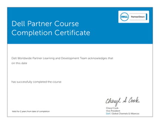 Dell Partner Course
Completion Certificate
Dell Worldwide Partner Learning and Development Team acknowledges that
on this date
has successfully completed the course
Valid for 2 years from date of completion
Aug 16, 2016
Andreina Medina
DA0415WBTS - The Dell Advantage S
 