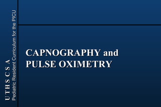 CAPNOGRAPHY and PULSE OXIMETRY 
