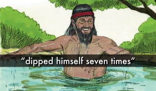 “dipped himself seven times”
 