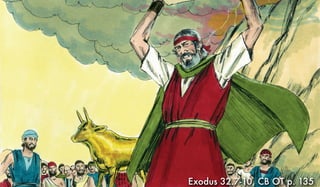 Exodus 32.7-10, CB OT p. 135
 
