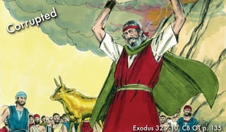 Exodus 32.7-10, CB OT p. 135
Corrupted
 