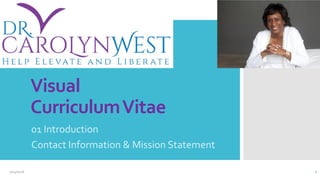 Visual
CurriculumVitae
01 Introduction
Contact Information & Mission Statement
2/24/2016 1
 