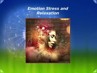 Emotion Stress and
   Relaxation
 