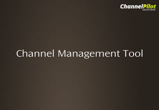 Channel Management Tool
Click to Enter Title

Click to add Subtitle

 