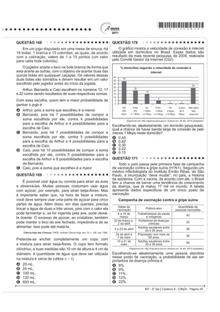 *cinZ25dom14*

QUESTÃO 119                                                                               QUESTÃO 121
                  e iJXD TXH QmR DFDED PDLV                                                   4XDQGR RV SRUWXJXHVHV VH LQVWDODUDP QR %UDVLO
                                                                                          o país era povoado de índios. Importaram, depois, da
    Dados preliminares divulgados por pesquisadores
da Universidade Federal do Pará (UFPA) apontaram                                          ÈIULFD JUDQGH Q~PHUR GH HVFUDYRV 2 3RUWXJXrV R
R $TXtIHUR $OWHU GR KmR FRPR R PDLRU GHSyVLWR GH                                         Índio e o Negro constituem, durante o período colonial,
água potável do planeta. Com volume estimado em                                           DV WUrV EDVHV GD SRSXODomR EUDVLOHLUD 0DV QR TXH VH
86 000 quilômetros cúbicos de água doce, a reserva                                        UHIHUH j FXOWXUD D FRQWULEXLomR GR 3RUWXJXrV IRL GH ORQJH
subterrânea está localizada sob os estados do                                             a mais notada.
$PD]RQDV 3DUi H $PDSi ³(VVD TXDQWLGDGH GH iJXD
VHULD VX¿FLHQWH SDUD DEDVWHFHU D SRSXODomR PXQGLDO                                            'XUDQWH PXLWR WHPSR R SRUWXJXrV H R WXSL YLYHUDP
GXUDQWH  DQRV´ GL] 0LOWRQ 0DWWD JHyORJR GD 8)3$                                     lado a lado como línguas de comunicação. Era o tupi
Em termos comparativos, Alter do Chão tem quase o                                         que utilizavam os bandeirantes nas suas expedições.
dobro do volume de água do Aqu ífero Guarani (com                                         (P  GL]LD R 3DGUH $QW{QLR 9LHLUD TXH ³DV IDPtOLDV
45 000 quilômetros cúbicos). Até então, Guarani era a                                     dos portugueses e índios em São Paulo estão tão
maior reserva subterrânea do mundo, distribuída por                                       ligadas hoje umas com as outras, que as mulheres e os
Brasil, Argentina, Paraguai e Uruguai.                                                    ¿OKRV VH FULDP PtVWLFD H GRPHVWLFDPHQWH H D OtQJXD TXH
                                                          eSRFD. Nº 623, 26 abr. 2010.
                                                                                          nas ditas famílias se fala é a dos Índios, e a portuguesa
Essa notícia, publicada em uma revista de grande                                          a vão os meninos aprender à escola.”
circulação, apresenta resultados de uma pesquisa                                                                 TEYSSIER, P. +LVWyULD GD OtQJXD SRUWXJXHVD. Lisboa:
                                                                                                                               /LYUDULD 6i GD RVWD  DGDSWDGR 