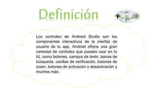 Controles Básicos de Android Studio | PPTX