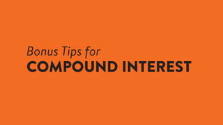 Bonus Tips for
COMPOUND INTEREST
 