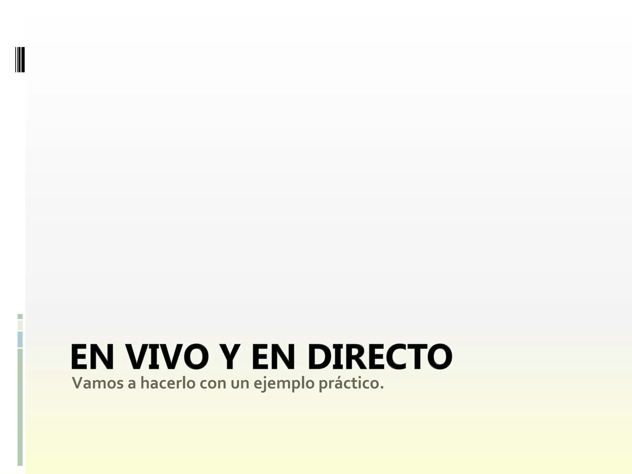 Vamos a hacerlo con un ejemplo práctico.
 