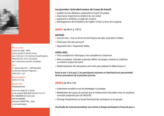 Prix du stage :
Le prix du stage : 390 €
Lunch, pauses et dossier inclus,
avec minimum 4 et maximum 8 participants.
Réduction de 15% si inscription
aux 3 séminaires (session complète)
Lieu :
41, avenue des Arts – 1000 Bruxelles
(à côté de la librairie Filigranes –
métro Arts - Loi)
Renseignements :
0479 21 91 42
Inscriptions :
info@parati.be
Le prix du stage est  à verser
sur le compte IBAN BE05 0016 8119 2175
BIC GEBABEBB de Parati asbl
avec la mention
séminaire DÉBATTRE + date
+ nom participant.
Les journées s’articulent autour de 4 axes de travail : 
• qualités du bon débatteur, préparation et esprit d’à propos
• importance respective du verbal et du non verbal
• arguments à mobiliser. La règle des 3 points
• développement de la fluidité et de l’agilité à l’oral. La force de la répartie
JOUR 1 de 9h15 à 17h15
MATINÉE
• Jeux de mots : mise en forme du fond, figures de style, associations d’idées
• Outils pour être plus persuasif
• Arguments forts / Arguments faibles
APRÈS-MIDI
• Trois compétences rhétoriques, trois compétences citoyennes
• Mise en pratique : formuler sa pensée, définir son propos, raconter et confirmer,
se mettre à la place de l’autre
• Débat improvisé. Des documents sont remis pour préparer le débat du jour 2.
Entre le jour 1 et le jour 2, les participants reçoivent un feed-back écrit personnalisé
de leurs prestations de la première journée.
JOUR 2 de 9h à 13h 
• Laboratoire encadré en vue de développer sa pratique.
• Mobilisation des acquis du premier jour et renforcement. Nouvelles mises en situations
concrètes proposées par Loïc NICOLAS .
• Échange d’expériences au travail, feed-back des animateurs et du groupe.
Une feuille de route personnalisée sera remise à chaque participant à l’issue du jour 2.
 