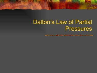 Dalton’s Law of Partial Pressures 