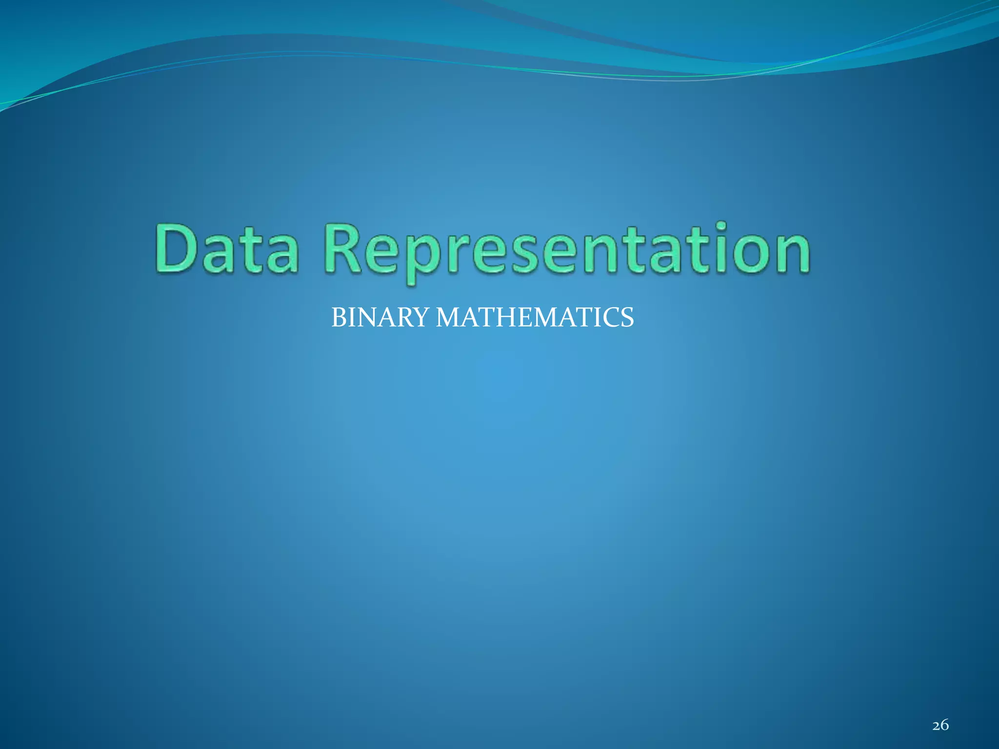 BINARY MATHEMATICS
26
 