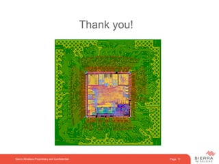 Page 11Sierra Wireless Proprietary and Confidential
Thank you!
 