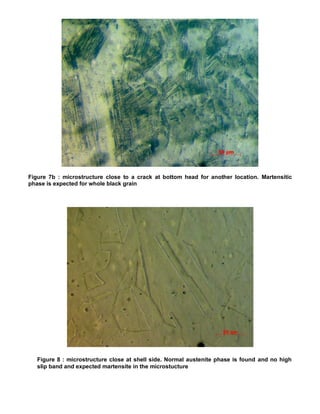 Figure 7b : microstructure close to a crack at bottom head for another location. Martensitic
phase is expected for whole black grain
Figure 8 : microstructure close at shell side. Normal austenite phase is found and no high
slip band and expected martensite in the microstucture
 