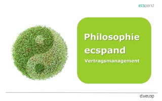 Philosophie
ecspand
Vertragsmanagement
 