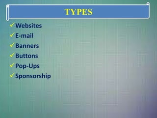 Websites
E-mail
Banners
Buttons
Pop-Ups
Sponsorship
TYPES
