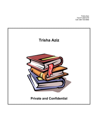 Trisha Aziz
Tel:011-6401279
Cell: 084 730 8469
Trisha Aziz
Private and Confidential
 