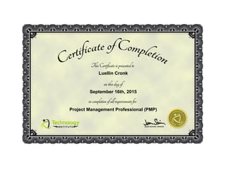 Luellin Cronk
September 16th, 2015
Project Management Professional (PMP)
 