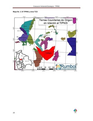 Evaluacion Ambiental Estrategica - TIPNIS


Mapa No 2. El TIPNIS y otras TCO




19
 