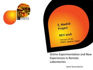 Maria Teresa Restivo
Online Experimentation and New
Experiences in Remote
Laboratories
 