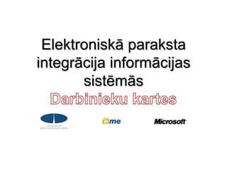 Elektroniskā paraksta integrācija informācijas sistēmāsDarbinieku kartes 