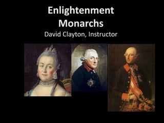 EnlightenmentMonarchsDavid Clayton, Instructor 