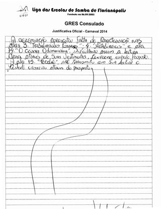 ___;:_~ li9a dal EICOial de Samba de rlotianopolil
rundada em 06/09/tOOS

GRES Consulado
Justificativa Oficial - Carnaval 2014

-----1--------

-----------·------

 