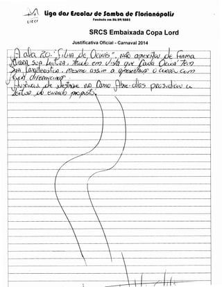 _;,'4

li9a da1 E1cola1 de Samba de r1orianopoli1
rundada em 06/09/IOOS

SRCS Embaixada Copa Lord
Justificativa Oficial - Carnaval 2014

.,

 