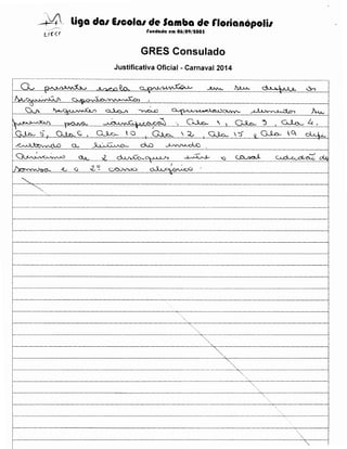 -•':4

liga dal EICOIGI de Samba de rlotianopolil
f"undada em 06/09/1005

GRES Consulado
Justificativa Oficial - Carnaval 2014
······--···--··-··-·········-····-·-·-------·-····-····-------····...-·······-·--····-----··--···········---·--·-····-····-···-·····-·········-·-····-··--···-·······---- ·····-······-··-···-·-·--·····-····---····-·······-··-····-···-·······- ····-···········-····-·-·····-·-···-····-·-···-···· ···········-·---·-·····----·-····-··-



· ~··~...!'

C."" .---..:.r"~

~

-------------------------···-·-·----·------------------1

'··.

.,,'·, ··..
1---------------------------------"'~--------

·,

· ..

 