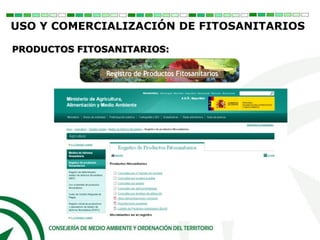PRODUCTOS FITOSANITARIOS:
USO Y COMERCIALIZACIÓN DE FITOSANITARIOS
 