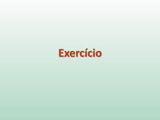 Exercício
 