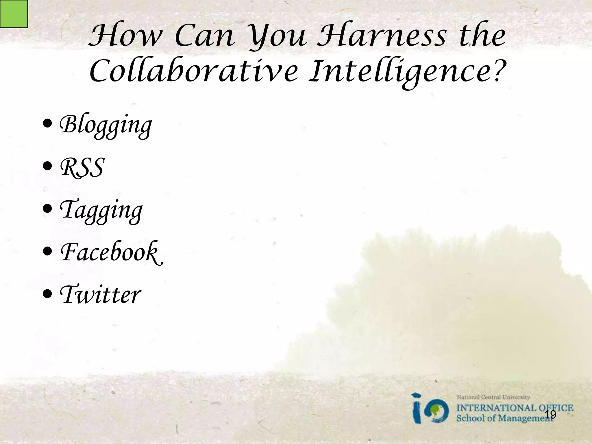 How Can You Harness the Collaborative Intelligence?BloggingRSSTaggingFacebookTwitter19
