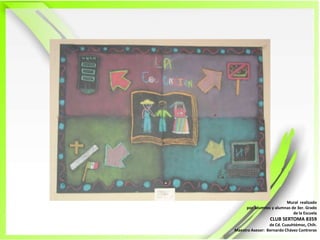 Mural  realizadopor  alumnos y alumnas de 3er. Grado de la EscuelaCLUB SERTOMA 8359de Cd. Cuauhtémoc, Chih.Maestro Asesor:  Bernardo Chávez Contreras