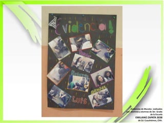 Evidencias de Murales  realizadospor  alumnos y alumnas de 3er. Grado de la EscuelaEMILIANO ZAPATA 3038de Cd. Cuauhtémoc, Chih.