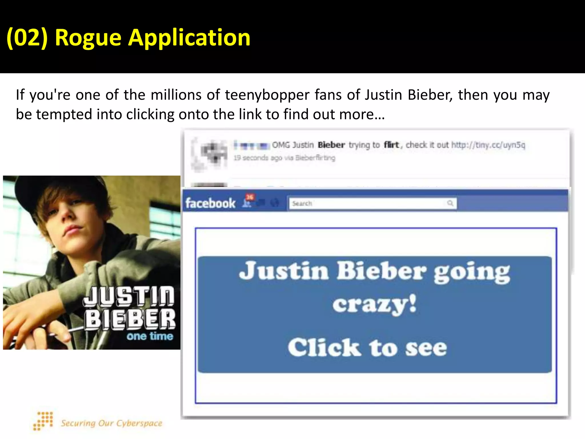 (02) Rogue Application
If you're one of the millions of teenybopper fans of Justin Bieber, then you may
be tempted into clicking onto the link to find out more…
 