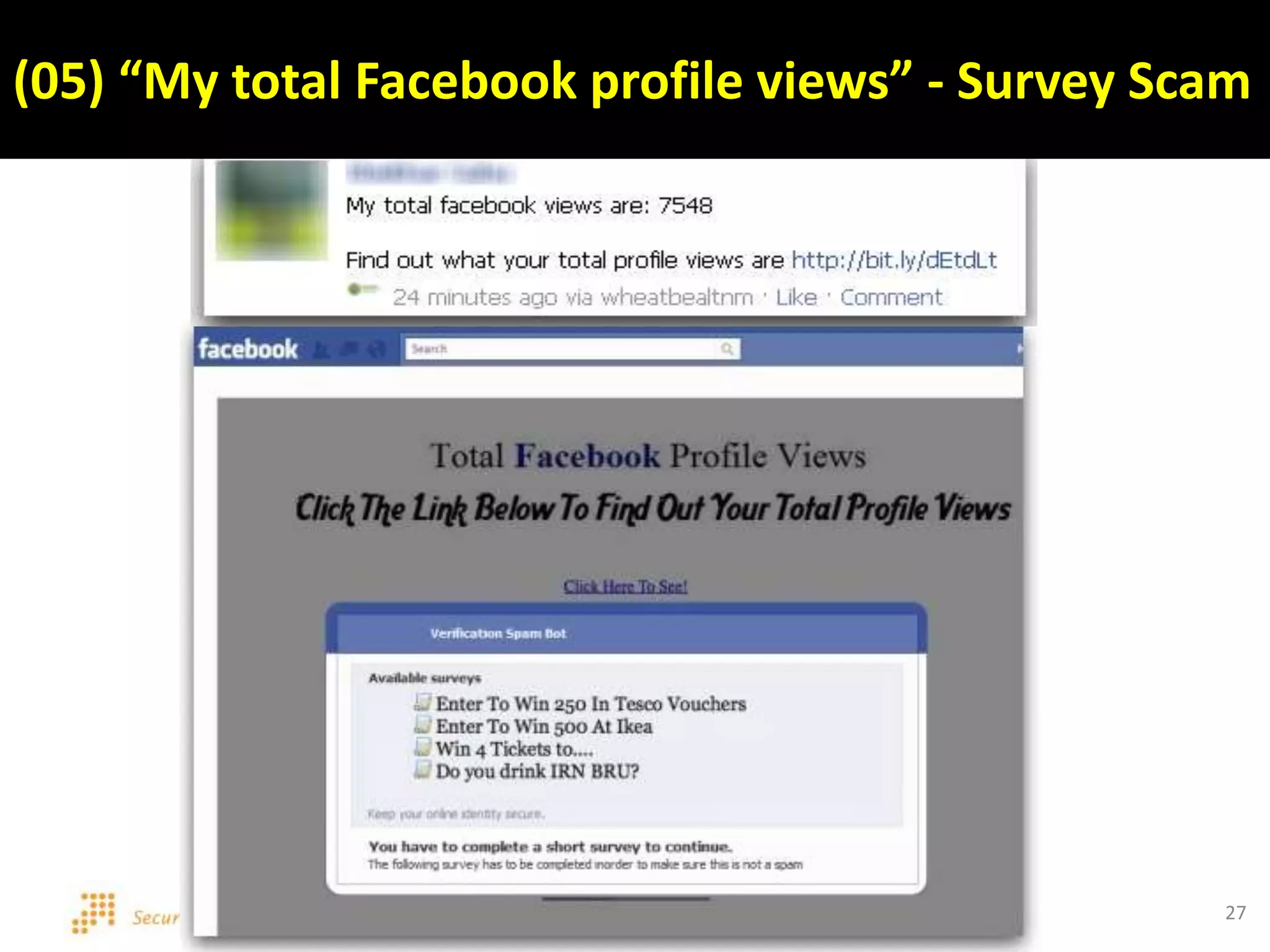 Copyright © 2011 CyberSecurity Malaysia 27
(05) “My total Facebook profile views” - Survey Scam
 
